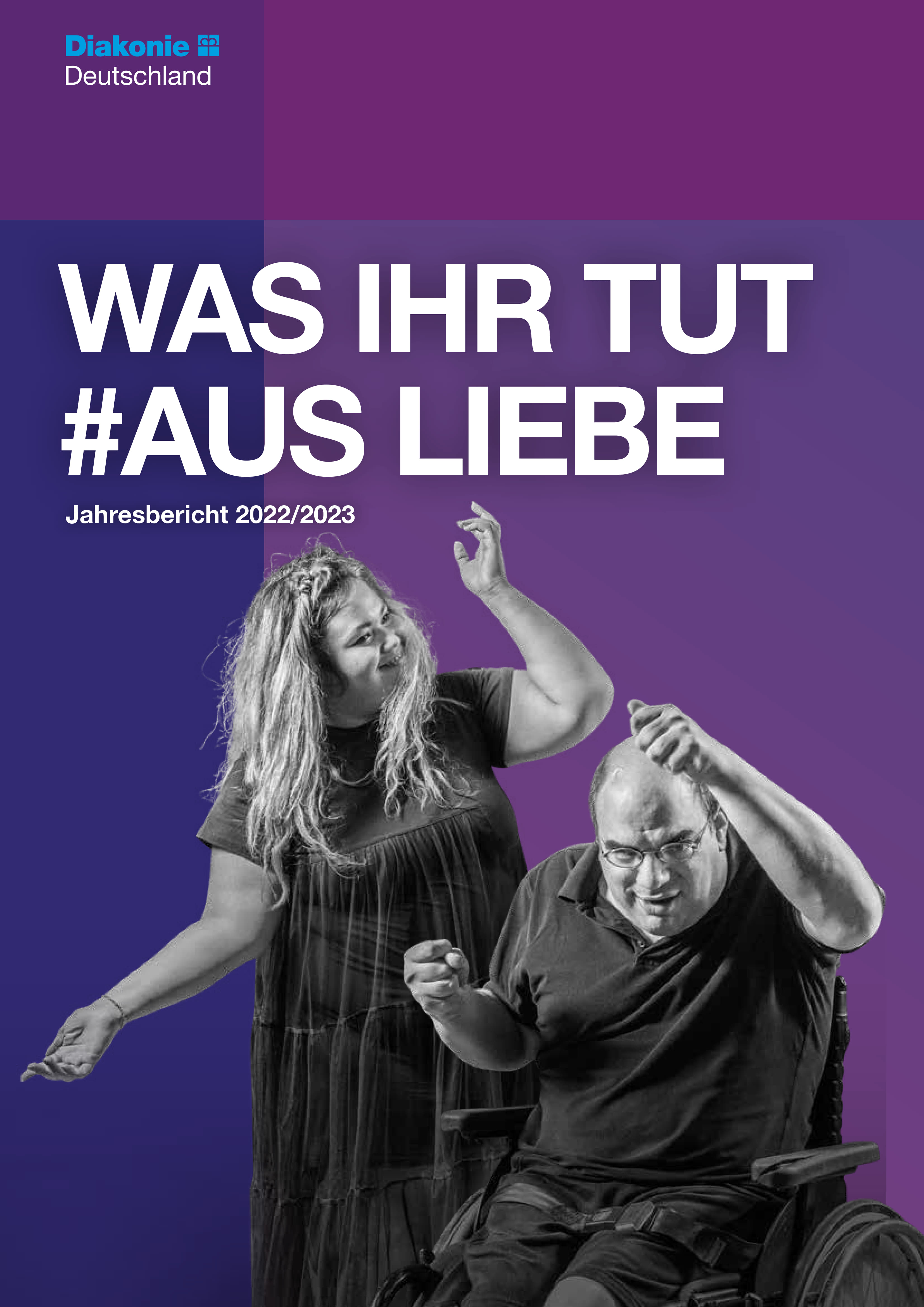 Diakonie Deutschland Jahresbericht 2022/2023 - Was ihr tut #ausLiebe